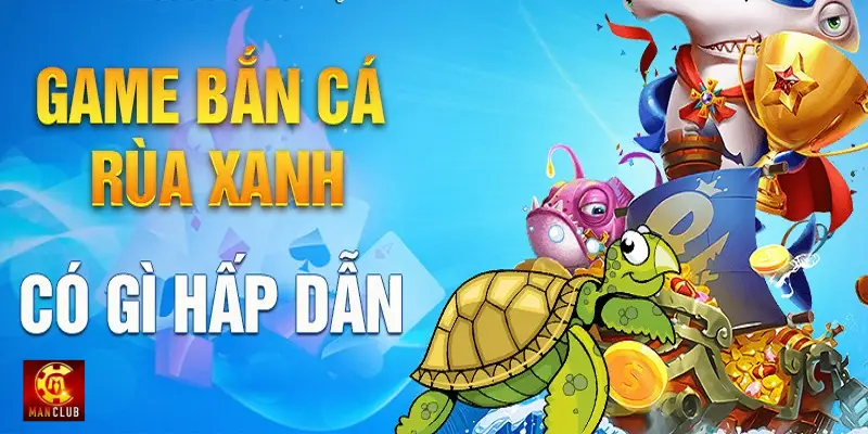 Giới thiệu game cá+ Rùa Xanh đổi thưởng hấp dẫn giới trẻ hiện nay